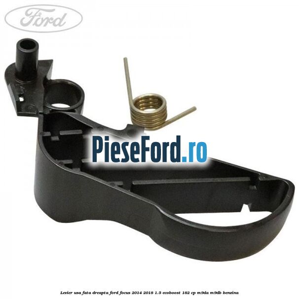Levier usa fata dreapta Ford Focus 2014-2018 1.5 EcoBoost 182 cp M9DA, M9DB benzina