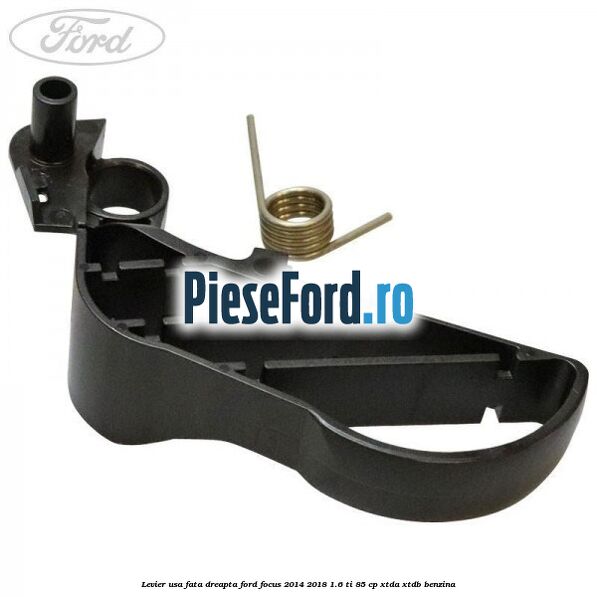 Levier usa fata dreapta Ford Focus 2014-2018 1.6 Ti 85 cp XTDA, XTDB benzina