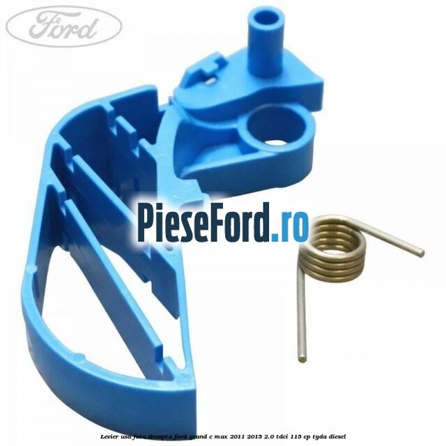 Levier usa fata dreapta Ford Grand C-Max 2011-2015 2.0 TDCi 115 cp Levier usa fata dreapta Ford Grand C-Max 2011-2015 2.0 TDCi 115 cp TYDA diesel