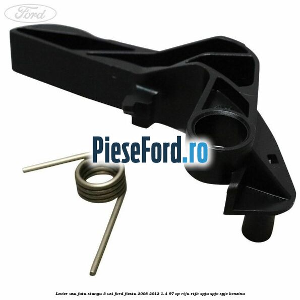Levier usa fata stanga 3 usi Ford Fiesta 2008-2012 1.4 97 cp RTJA, RTJB, SPJA, SPJC, SPJE benzina