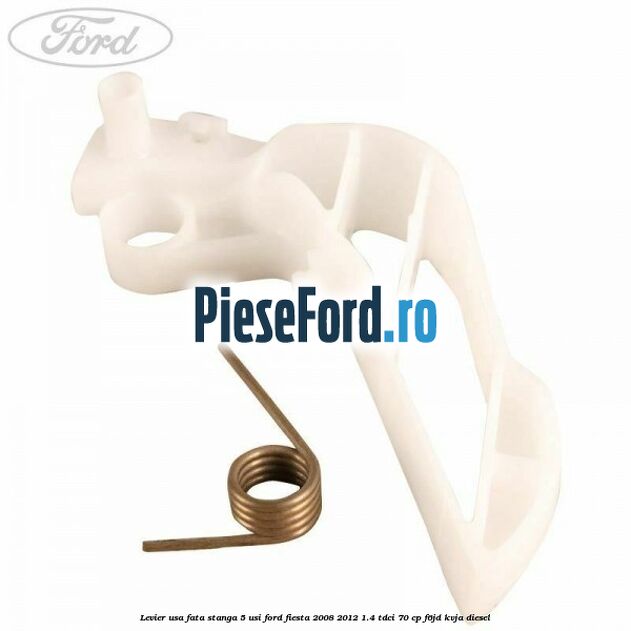 Levier usa fata stanga 5 usi Ford Fiesta 2008-2012 1.4 TDCi 70 cp F6JD, KVJA diesel
