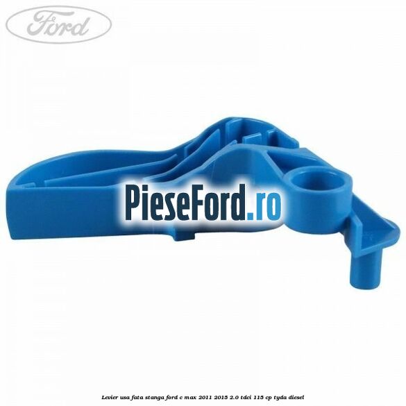 Levier usa fata stanga Ford C-Max 2011-2015 2.0 TDCi 115 cp TYDA diesel
