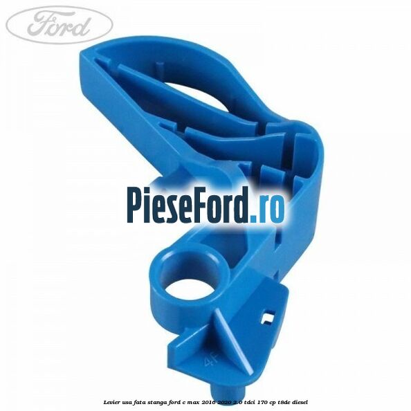 Levier usa fata stanga Ford C-Max 2016-2020 2.0 TDCi 170 cp T8DE diesel