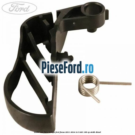 Levier usa fata stanga Ford Focus 2011-2014 2.0 TDCi 136 cp UKDB diesel