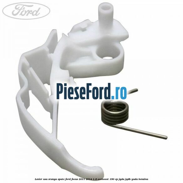 Levier usa stanga spate Ford Focus 2011-2014 1.6 EcoBoost 150 cp JQDA, JQDB, YUDA benzina