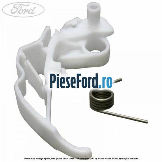 Levier usa stanga spate Ford Focus 2014-2018 1.0 EcoBoost 100 cp Levier usa stanga spate Ford Focus 2014-2018 1.0 EcoBoost 100 cp M2DA, M2DB, M2DC, SFDA, SFDB benzina