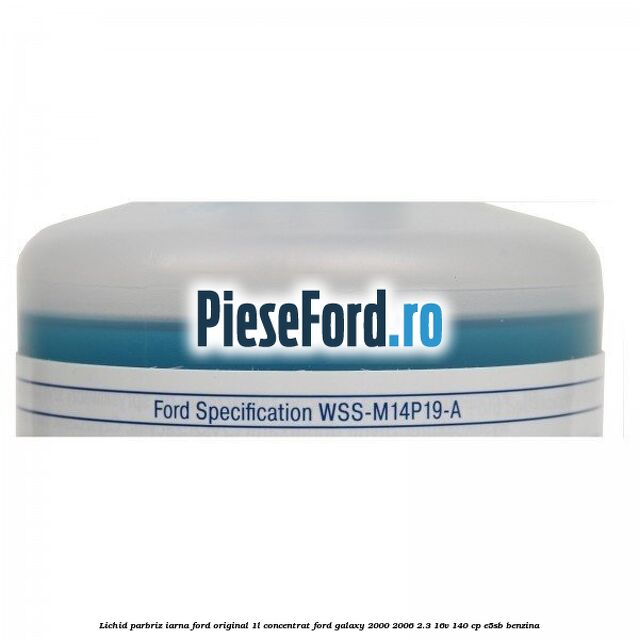 Lichid parbriz iarna Ford original 1L concentrat Ford Galaxy 2000-2006 2.3 16V 140 cp E5SB benzina