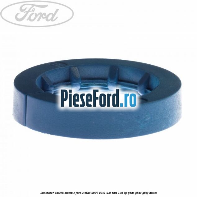 Limitator caseta directie Ford C-Max 2007-2011 2.0 TDCi 133 cp G6DC, G6DE, G6DF diesel