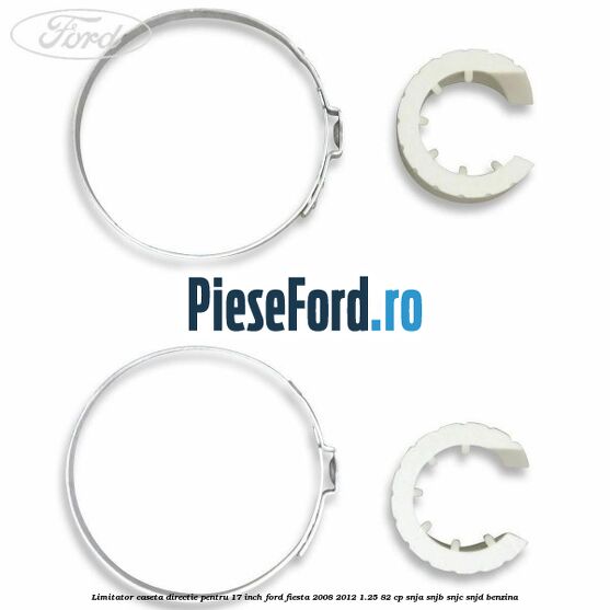 Limitator caseta directie pentru 17 inch Ford Fiesta 2008-2012 1.25 82 cp SNJA, SNJB, SNJC, SNJD benzina