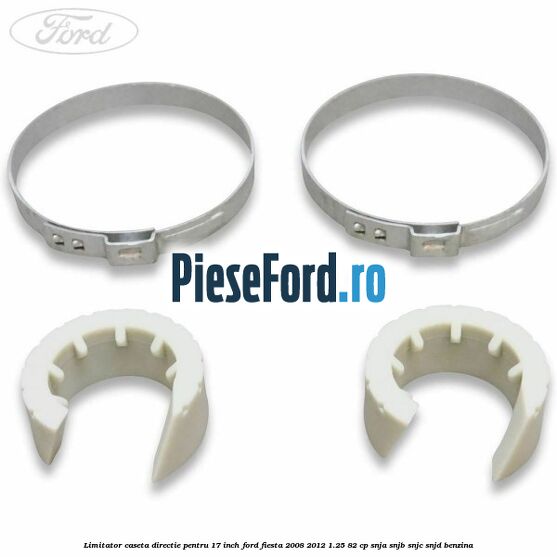 Limitator caseta directie pentru 17 inch Ford Fiesta 2008-2012 1.25 82 cp SNJA, SNJB, SNJC, SNJD benzina