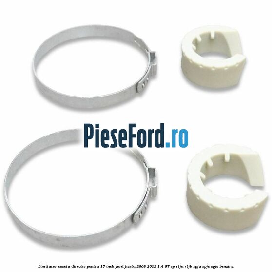 Limitator caseta directie pentru 17 inch Ford Fiesta 2008-2012 1.4 97 cp RTJA, RTJB, SPJA, SPJC, SPJE benzina