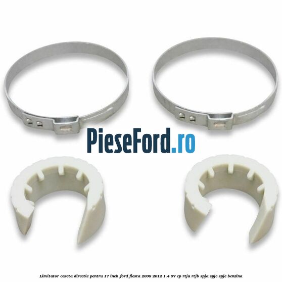 Limitator caseta directie pentru 17 inch Ford Fiesta 2008-2012 1.4 97 cp RTJA, RTJB, SPJA, SPJC, SPJE benzina