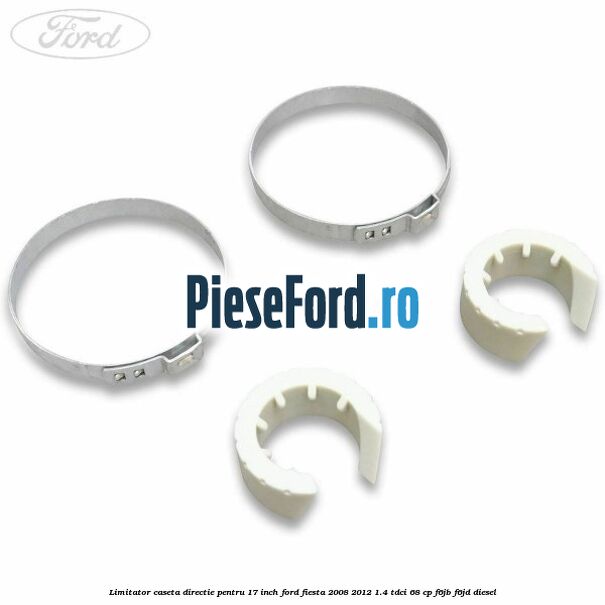 Limitator caseta directie pentru 17 inch Ford Fiesta 2008-2012 1.4 TDCi 68 cp