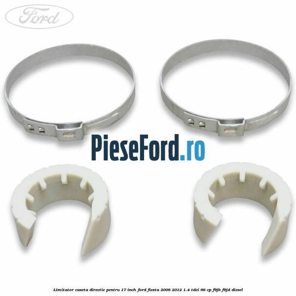 Limitator caseta directie pentru 17 inch Ford Fiesta 2008-2012 1.4 TDCi 68 cp F6JB, F6JD diesel