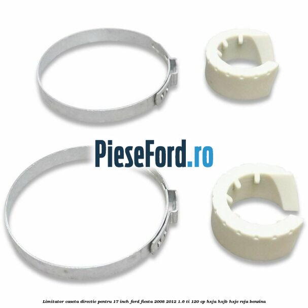 Limitator caseta directie pentru 17 inch Ford Fiesta 2008-2012 1.6 Ti 120 cp HXJA, HXJB, HXJE, RVJA benzina