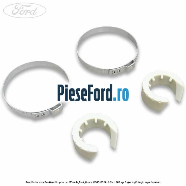 Limitator caseta directie pentru 17 inch Ford Fiesta 2008-2012 1.6 Ti 120 cp