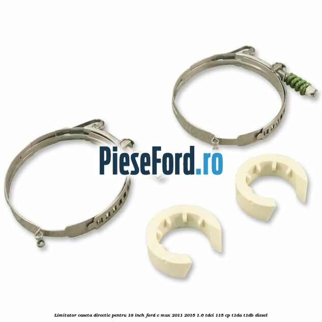 Limitator caseta directie pentru 18 inch Ford C-Max 2011-2015 1.6 TDCi 115 cp T1DA, T1DB diesel