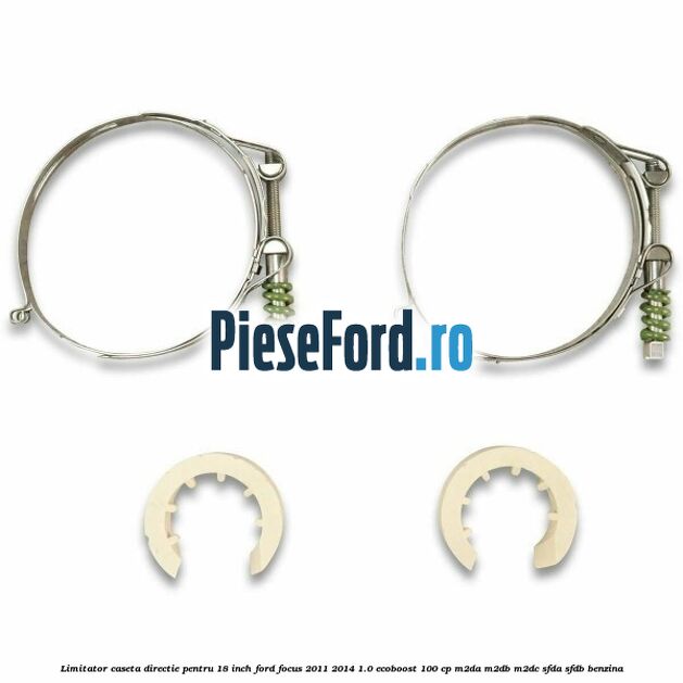 Limitator caseta directie pentru 18 inch Ford Focus 2011-2014 1.0 EcoBoost 100 cp Limitator caseta directie pentru 18 inch Ford Focus 2011-2014 1.0 EcoBoost 100 cp M2DA, M2DB, M2DC, SFDA, SFDB benzina