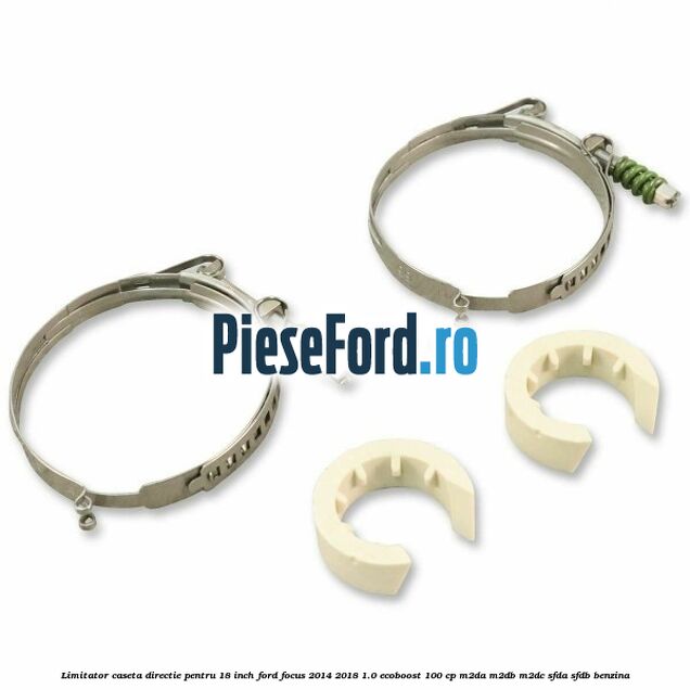 Limitator caseta directie pentru 18 inch Ford Focus 2014-2018 1.0 EcoBoost 100 cp Limitator caseta directie pentru 18 inch Ford Focus 2014-2018 1.0 EcoBoost 100 cp M2DA, M2DB, M2DC, SFDA, SFDB benzina