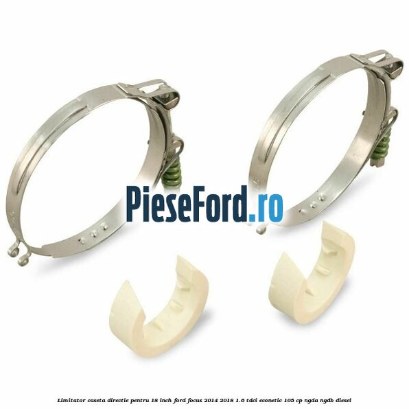 Limitator caseta directie pentru 18 inch Ford Focus 2014-2018 1.6 TDCi ECOnetic 105 cp Limitator caseta directie pentru 18 inch Ford Focus 2014-2018 1.6 TDCi ECOnetic 105 cp NGDA, NGDB diesel