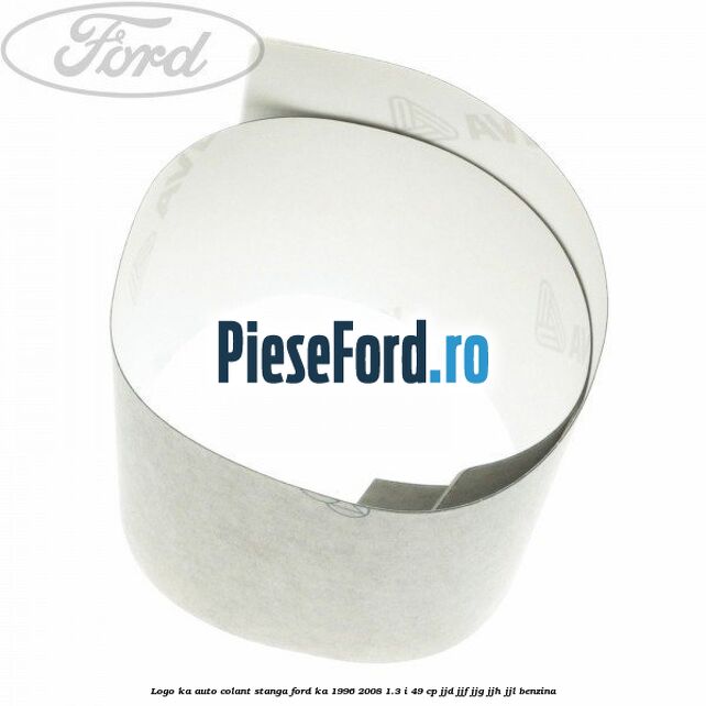 Logo KA auto-colant stanga Ford Ka 1996-2008 1.3 i 49 cp JJD, JJF, JJG, JJH, JJL benzina