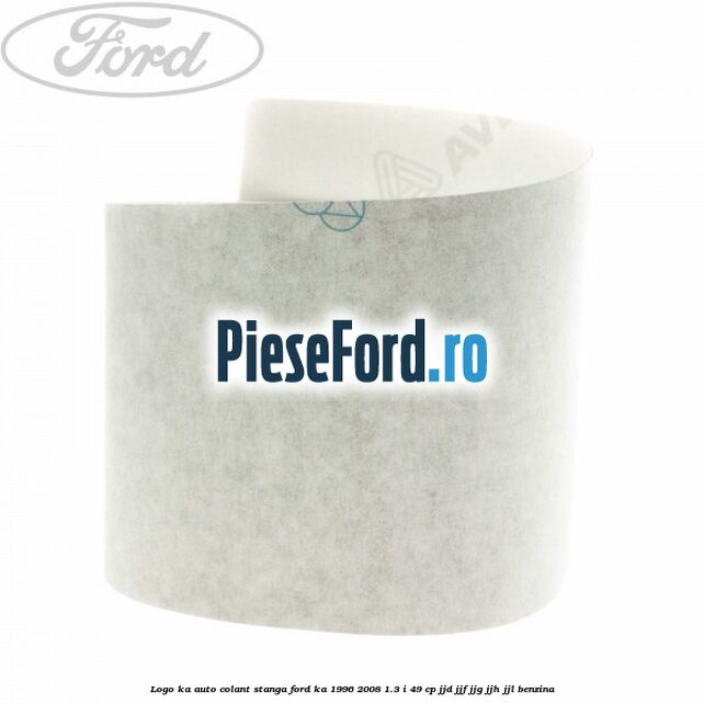 Logo KA auto-colant stanga Ford Ka 1996-2008 1.3 i 49 cp JJD, JJF, JJG, JJH, JJL benzina