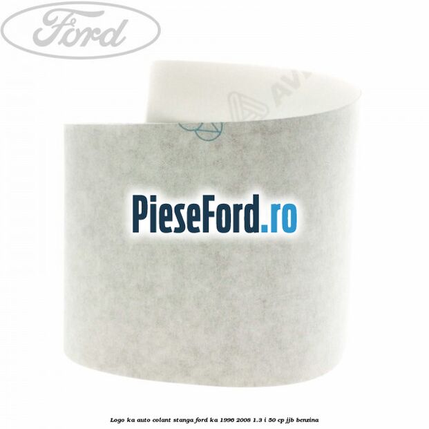 Logo KA auto-colant stanga Ford Ka 1996-2008 1.3 i 50 cp Logo KA auto-colant stanga Ford Ka 1996-2008 1.3 i 50 cp JJB benzina