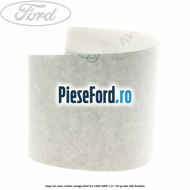Logo KA auto-colant stanga Ford Ka 1996-2008 1.3 i 70 cp Logo KA auto-colant stanga Ford Ka 1996-2008 1.3 i 70 cp A9A, A9B benzina
