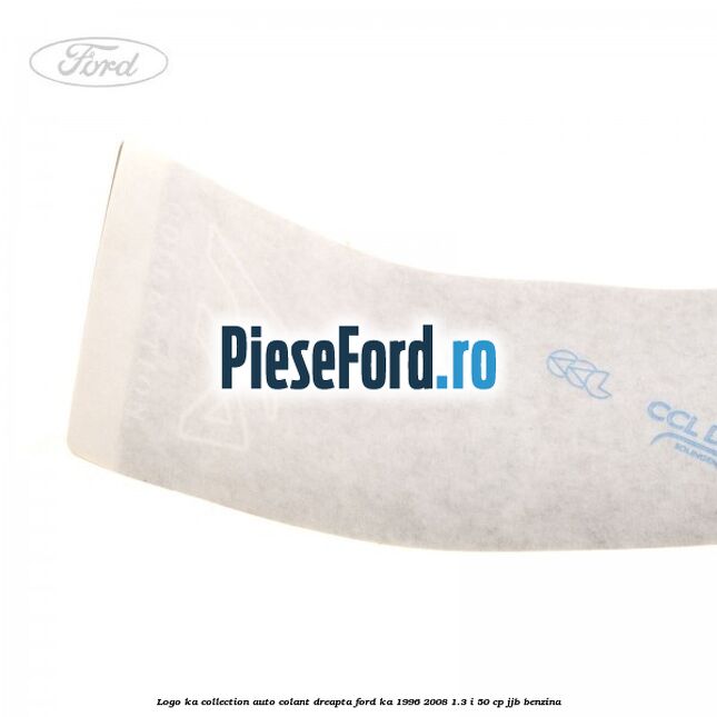 Logo KA Collection auto-colant dreapta Ford Ka 1996-2008 1.3 i 50 cp JJB benzina