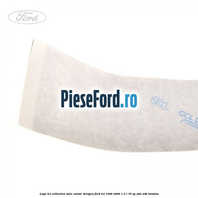 Logo KA Collection auto-colant dreapta Ford Ka 1996-2008 1.3 i 70 cp A9A, A9B benzina