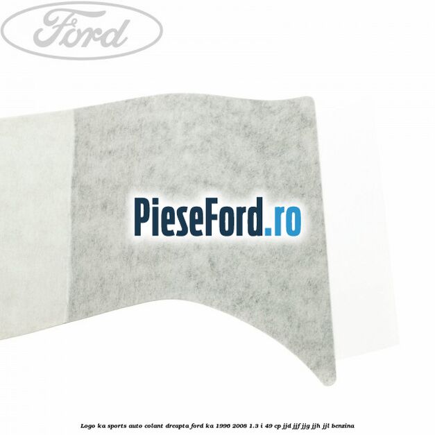 Logo KA Sports auto-colant dreapta Ford Ka 1996-2008 1.3 i 49 cp JJD, JJF, JJG, JJH, JJL benzina