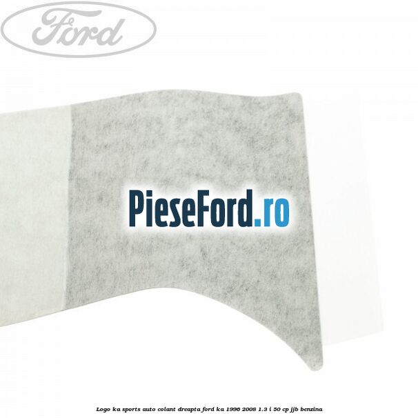 Logo KA Sports auto-colant dreapta Ford Ka 1996-2008 1.3 i 50 cp JJB benzina
