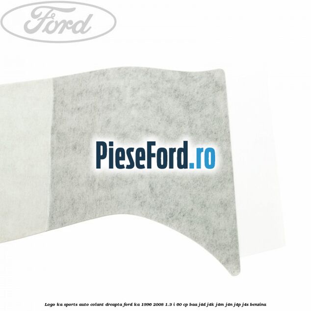Logo KA Sports auto-colant dreapta Ford Ka 1996-2008 1.3 i 60 cp BAA, J4D, J4K, J4M, J4N, J4P, J4S benzina