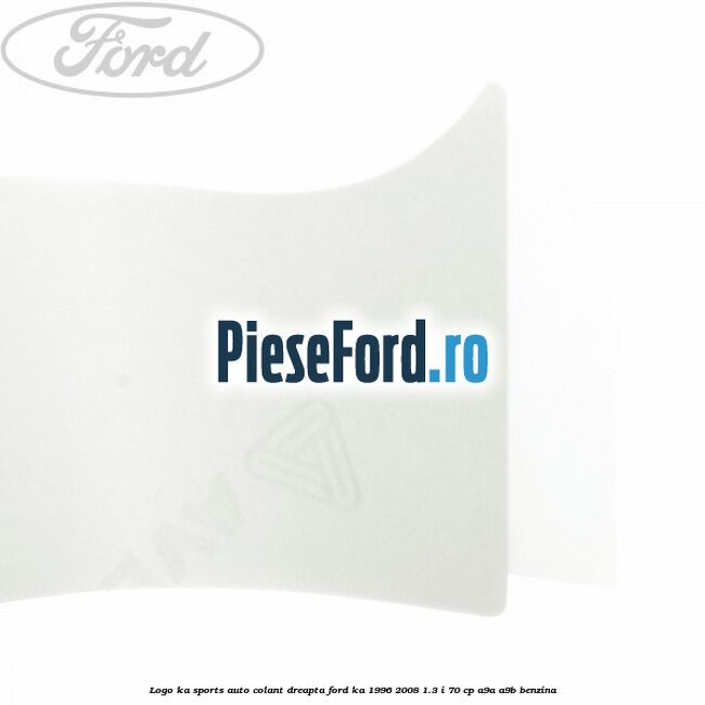 Logo KA Sports auto-colant dreapta Ford Ka 1996-2008 1.3 i 70 cp A9A, A9B benzina