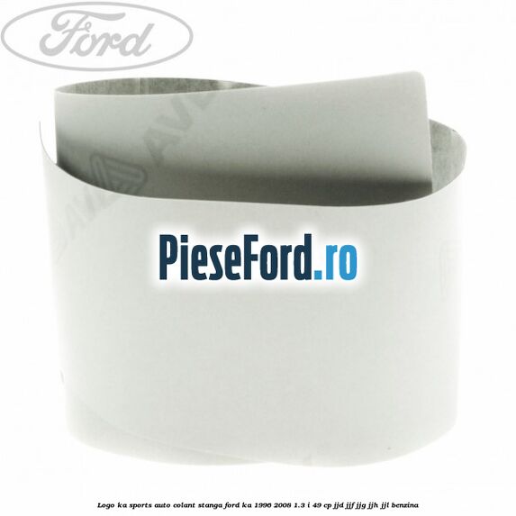 Logo KA Sports auto-colant stanga Ford Ka 1996-2008 1.3 i 49 cp JJD, JJF, JJG, JJH, JJL benzina