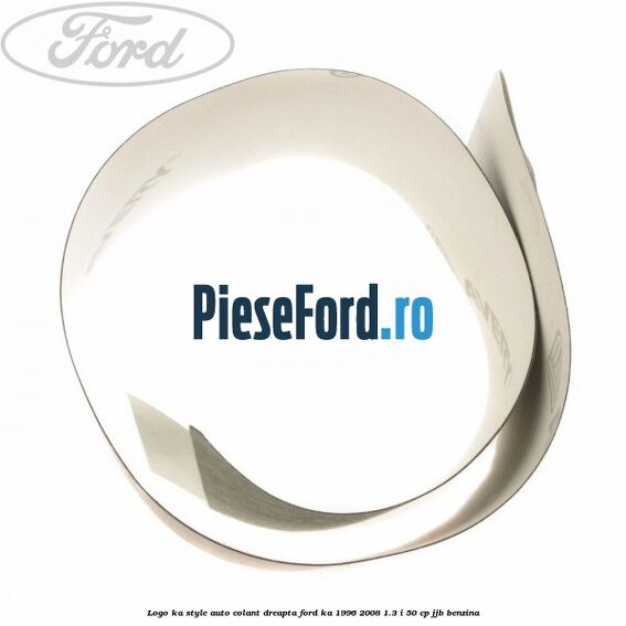 Logo KA Style auto-colant dreapta Ford Ka 1996-2008 1.3 i 50 cp JJB benzina