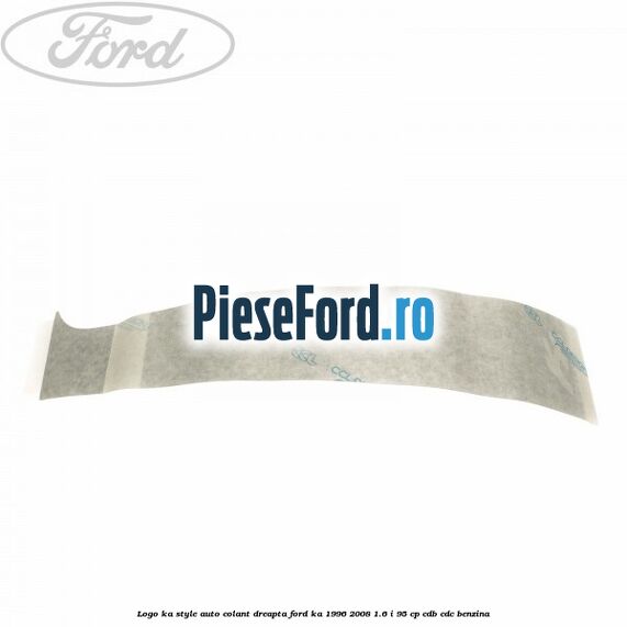 Logo KA Style auto-colant dreapta Ford Ka 1996-2008 1.6 i 95 cp CDB, CDC benzina