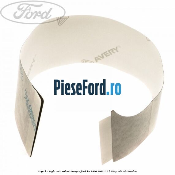 Logo KA Style auto-colant dreapta Ford Ka 1996-2008 1.6 i 95 cp CDB, CDC benzina