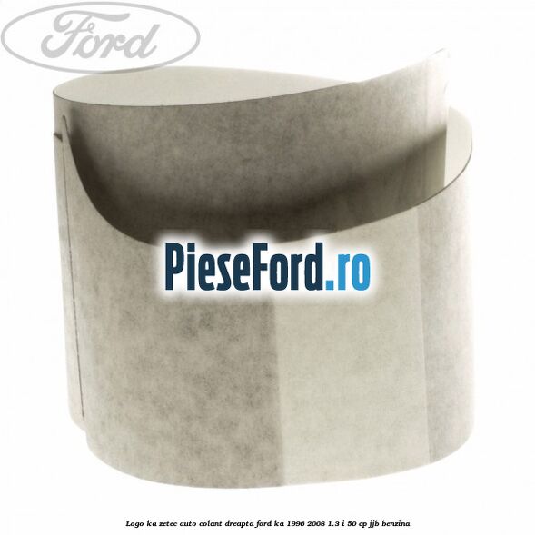 Logo KA Zetec auto-colant dreapta Ford Ka 1996-2008 1.3 i 50 cp JJB benzina