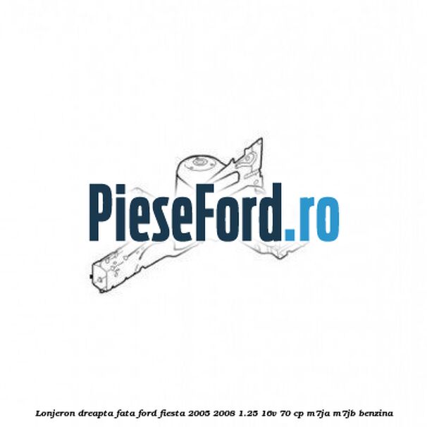 Lonjeron dreapta fata Ford Fiesta 2005-2008 1.25 16V 70 cp M7JA, M7JB benzina