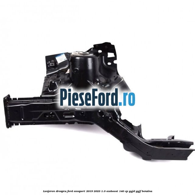Lonjeron dreapta Ford EcoSport 2019-2023 1.0 EcoBoost 140 cp YYJD, YYJF benzina