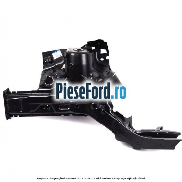 Lonjeron dreapta Ford EcoSport 2019-2023 1.5 TDCi EcoBlue 125 cp ZTJA, ZTJB, ZTJC diesel