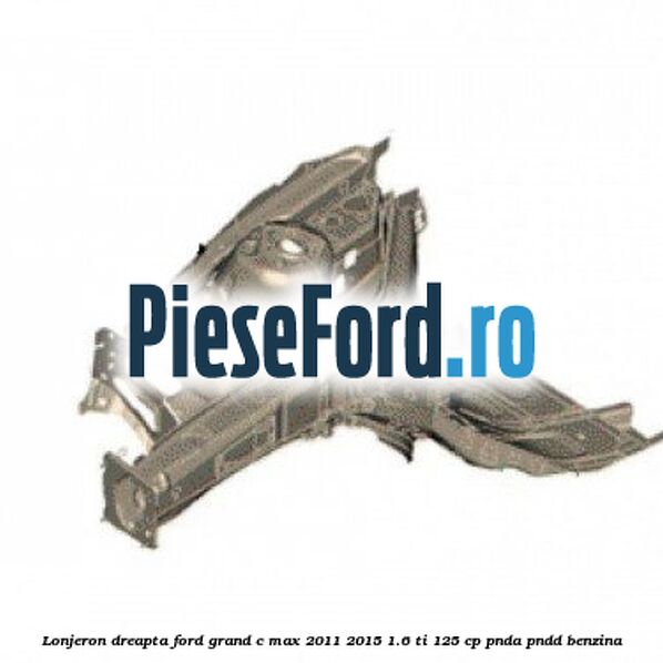 Lonjeron dreapta Ford Grand C-Max 2011-2015 1.6 Ti 125 cp PNDA, PNDD benzina