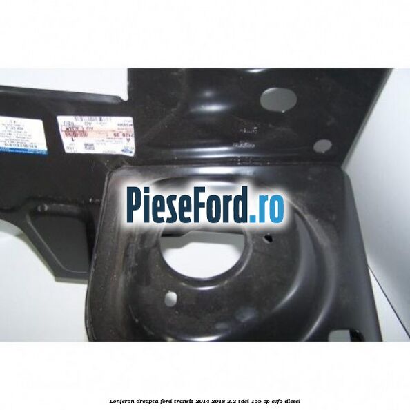 Lonjeron dreapta Ford Transit 2014-2018 2.2 TDCi 155 cp CVF5 diesel