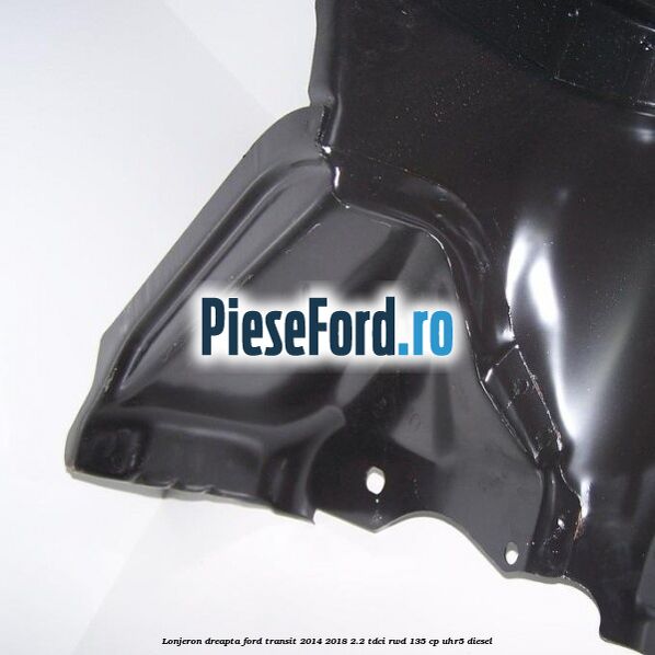 Lonjeron dreapta Ford Transit 2014-2018 2.2 TDCi RWD 135 cp UHR5 diesel