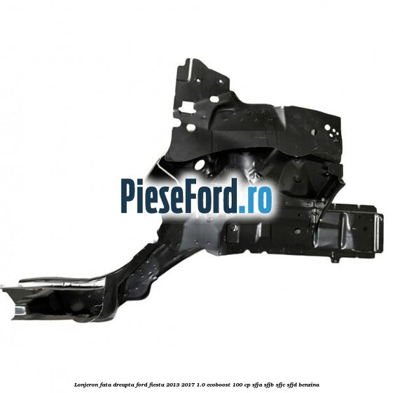 Lonjeron fata dreapta Ford Fiesta 2013-2017 1.0 EcoBoost 100 cp SFJA, SFJB, SFJC, SFJD benzina