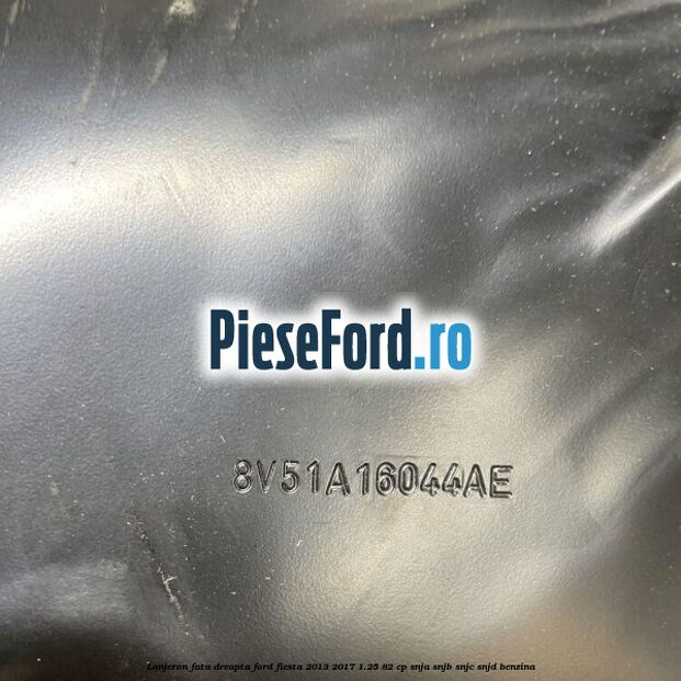 Lonjeron fata dreapta Ford Fiesta 2013-2017 1.25 82 cp SNJA, SNJB, SNJC, SNJD benzina