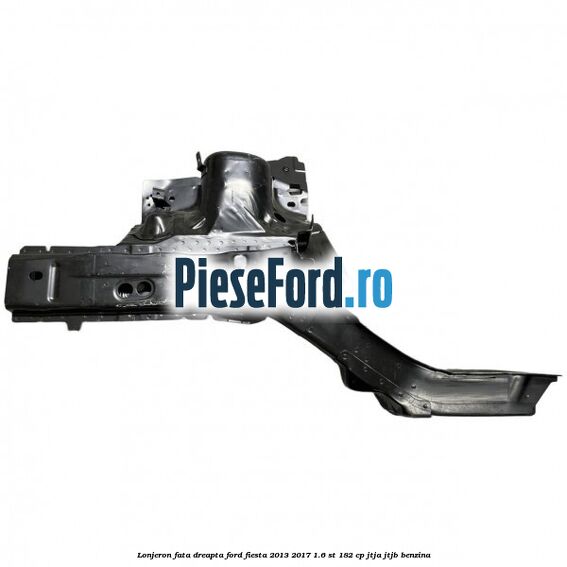 Lonjeron fata dreapta Ford Fiesta 2013-2017 1.6 ST 182 cp JTJA, JTJB benzina