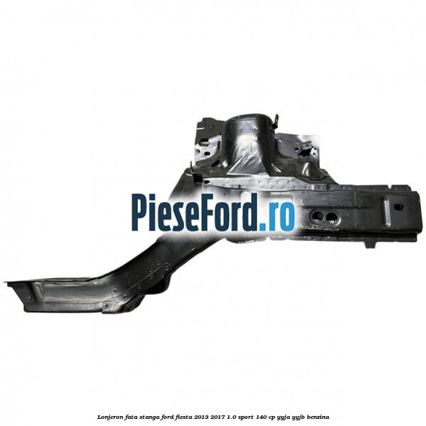 Lonjeron fata stanga Ford Fiesta 2013-2017 1.0 Sport 140 cp YYJA, YYJB benzina