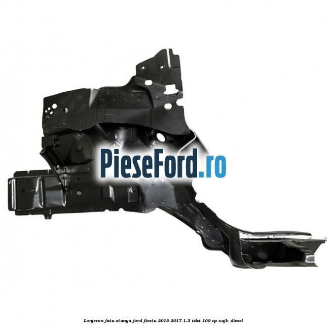 Lonjeron fata stanga Ford Fiesta 2013-2017 1.5 TDCi 100 cp XUJH diesel